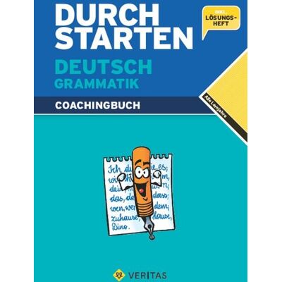 VERITAS Verlags- und Handelsgesellschaft m.b.H. Durchstarten Deutsch Grammatik. Coachingbuch VERITAS Verlags- und Handelsgesellschaft m.b.H. Durchstarten Deutsch Grammatik. Coachingbuch
