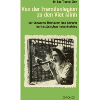 Chronos Von der Fremdenlegion zu den Viet Minh Chronos Von der Fremdenlegion zu den Viet Minh