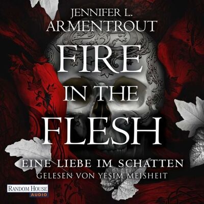 Random House Audio Fire in the Flesh – Eine Liebe im Schatten Random House Audio Fire in the Flesh – Eine Liebe im Schatten