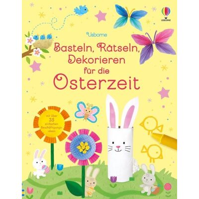 Usborne Basteln, Rätseln, Dekorieren für die Osterzeit Usborne Basteln, Rätseln, Dekorieren für die Osterzeit