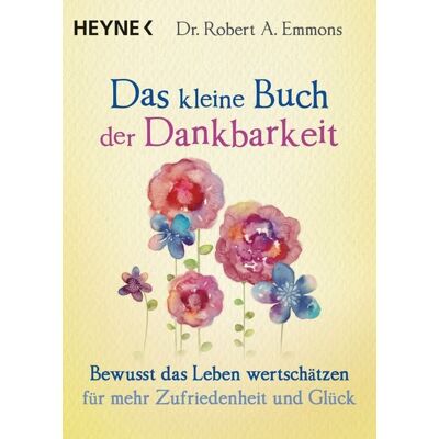 Heyne Das kleine Buch der Dankbarkeit Heyne Das kleine Buch der Dankbarkeit