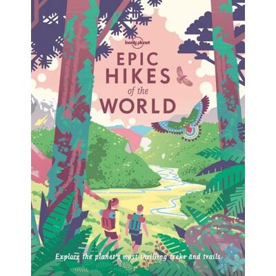 Lonely Planet Epic Hikes of the World 1 Lonely Planet Epic Hikes of the World 1