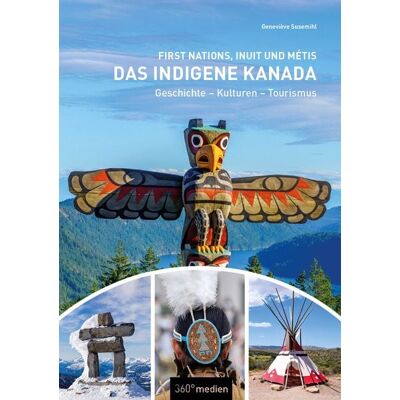 360° medien Das indigene Kanada: First Nations, Inuit und Métis 360° medien Das indigene Kanada: First Nations, Inuit und Métis