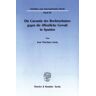 Duncker & Humblot Die Garantie des Rechtsschutzes gegen die öffentliche Gewalt in Spanien.