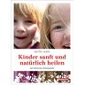 Beobachter Edition Kinder sanft und natürlich heilen