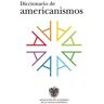 PRH Grupo Editorial Diccionario de Americanismos / Dictionary of Standarized Latin American Vocabulary