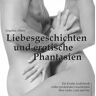 Flexible Literature Liebesgeschichten und erotische Phantasien - Ein Erotik Audiobook voller prickelnder Geschichten über Liebe, Lust und Sex