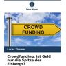 Verlag Unser Wissen Crowdfunding, ist Geld nur die Spitze des Eisbergs?