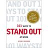 Adams Media 101 Ways to Stand Out at Work: How to Get the Recognition and Rewards You Deserve