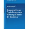 Deutscher Universitätsvlg Kompensation von Zinsänderungs- und Währungsrisiken in der Bankbilanz