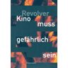 Verlag der Autoren Revolver - Kino muss gefährlich sein