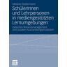 VS Verlag für Sozialwissenschaften SchülerInnen und Lehrpersonen in mediengestützten Lernumgebungen