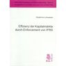 Josef Eul Verlag Effizienz der Kapitalmärkte durch Enforcement von IFRS