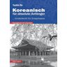 Schmetterling Stuttgart Koreanisch für absolute Anfänger (Übungsbuch)