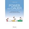 Wiley-VCH Power auf Dauer: Das Geheimnis für mehr Energie, Achtsamkeit und Erfolg