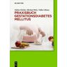 De Gruyter Praxisbuch Gestationsdiabetes mellitus