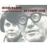 Birkhäuser Verlag GmbH Heidi Weber – 50 Years Ambassador for Le Corbusier 1958–2008