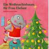 Residenz Ein Weihnachtsbaum für Frau Elefant