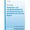 Deutscher Gemeindeverlag Gemeinde- und Landkreiswahlgesetz mit Wahlordnung und Wahlbekanntmachung Bayern