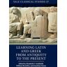 Cambridge University Press Learning Latin and Greek from Antiquity to the Present