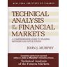 Financial Times Technical Analysis of the Financial Markets: A Comprehensive Guide to Trading Methods and Applications