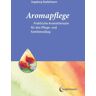 Stadelmann Verlag Aromapflege - Praktische Aromatherapie für den Pflege- und Familienalltag