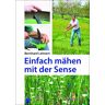 Ökobuch Verlag Einfach mähen mit der Sense