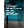 De Gruyter Kulturen der Epigenetik: Vererbt, codiert, übertragen