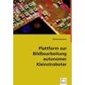 VDM Bruckner, D: Plattform zur Bildbearbeitung autonomer Kleinst