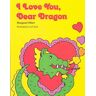Modern Curriculum Pr I Love You Dear Dragon, Softcover, Beginning to Read