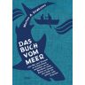 Dva Das Buch vom Meer oder Wie zwei Freunde im Schlauchboot ausziehen, um im Nordmeer einen Eishai zu fangen, und dafür ein ganzes Jahr brauchen