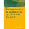 Springer Fachmedien Wiesbaden GmbH Mathesis universalis – Die aktuelle Relevanz der „Strukturen der Lebenswelt“