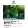 Verlag Unser Wissen Bewirtschaftung und Nutzung von Wasserressourcen in der Industrie