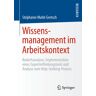 Springer Fachmedien Wiesbaden GmbH Wissensmanagement im Arbeitskontext