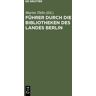 De Gruyter Führer durch die Bibliotheken des Landes Berlin