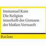 Reclam, Philipp Die Religion innerhalb der Grenzen der bloßen Vernunft