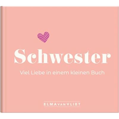 Elma van Vliet Schwester. Liebe Mini-Buch - Geschenk für Schwester Elma van Vliet Schwester. Liebe Mini-Buch - Geschenk für Schwester
