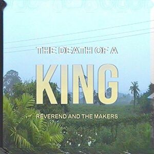Reverend & the Makers - Death of a King - Preis vom 13.06.2026 05:28:29 h Reverend & the Makers - Death of a King - Preis vom 13.06.2026 05:28:29 h