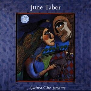 June Tabor - Against the Streams - Preis vom 13.06.2026 05:28:29 h June Tabor - Against the Streams - Preis vom 13.06.2026 05:28:29 h