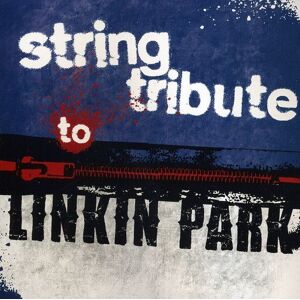 Linkin Park Tribute - String Tribute to Linkin Park - Preis vom 14.06.2026 05:24:48 h Linkin Park Tribute - String Tribute to Linkin Park - Preis vom 14.06.2026 05:24:48 h