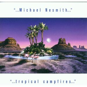 Michael Nesmith - Tropical Campfires - Preis vom 14.06.2026 05:24:48 h Michael Nesmith - Tropical Campfires - Preis vom 14.06.2026 05:24:48 h