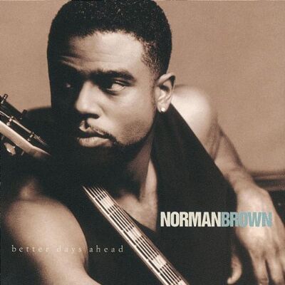 Norman Brown - Better Days Ahead - Preis vom 23.10.2026 11:45:56 h Norman Brown - Better Days Ahead - Preis vom 23.10.2026 11:45:56 h