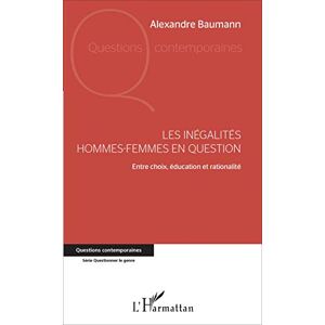 Alexandre Baumann - Les inégalités hommes-femmes en question : entre choix, éducation et rationalité - Preis vom 14.06.2026 05:24:48 h Alexandre Baumann - Les inégalités hommes-femmes en question : entre choix, éducation et rationalité - Preis vom 14.06.2026 05:24:48 h