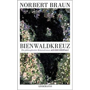 Braun Bienwaldkreuz: Ein philosophischer Kriminalroman aus der Südpfalz (Lindemanns Bibliothek) - Preis vom 13.06.2026 05:28:29 h Braun Bienwaldkreuz: Ein philosophischer Kriminalroman aus der Südpfalz (Lindemanns Bibliothek) - Preis vom 13.06.2026 05:28:29 h