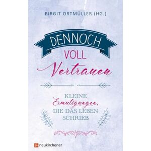 Birgit Ortmüller - Dennoch voll Vertrauen: Kleine Ermutigungen, die das Leben schrieb - Preis vom 16.06.2026 05:30:18 h Birgit Ortmüller - Dennoch voll Vertrauen: Kleine Ermutigungen, die das Leben schrieb - Preis vom 16.06.2026 05:30:18 h