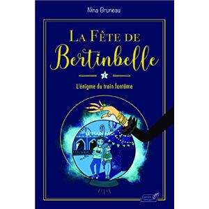 Nina Bruneau - La fête de Bertinbelle. Vol. 1. L'énigme du train fantôme - Preis vom 13.06.2026 05:28:29 h Nina Bruneau - La fête de Bertinbelle. Vol. 1. L'énigme du train fantôme - Preis vom 13.06.2026 05:28:29 h