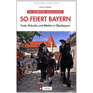 Armin Scheider - So feiert Bayern: Feste, Bräuche und Märkte in Oberbayern - Preis vom 15.06.2026 05:30:30 h Armin Scheider - So feiert Bayern: Feste, Bräuche und Märkte in Oberbayern - Preis vom 15.06.2026 05:30:30 h