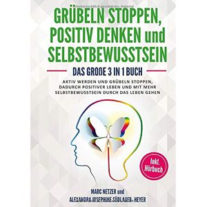 Marc Grübeln stoppen -positiv Denken und Selbstbewusstsein: Das große 3 in 1 Buch! Aktiv werden und Grübeln stoppen. Dadurch positiver Leben und mit mehr Selbstbewusstsein durch das Leben gehen - Preis vom 16.06.2026 05:30:18 h Marc Grübeln stoppen -positiv Denken und Selbstbewusstsein: Das große 3 in 1 Buch! Aktiv werden und Grübeln stoppen. Dadurch positiver Leben und mit mehr Selbstbewusstsein durch das Leben gehen - Preis vom 16.06.2026 05:30:18 h