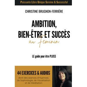 Christine Brugnon-Ferrière - Ambition, Bien-Être et Succès au Féminin: LE guide pour être PLUSS. Puissante Libre Unique Sereine & Successful. Des exercices et des audios. - Preis vom 11.06.2026 05:43:19 h Christine Brugnon-Ferrière - Ambition, Bien-Être et Succès au Féminin: LE guide pour être PLUSS. Puissante Libre Unique Sereine & Successful. Des exercices et des audios. - Preis vom 11.06.2026 05:43:19 h