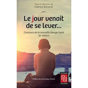 Fabrice Bonardi - Le jour venait de se lever... : concours de la nouvelle George Sand : 16e édition - Preis vom 13.06.2026 05:28:29 h Fabrice Bonardi - Le jour venait de se lever... : concours de la nouvelle George Sand : 16e édition - Preis vom 13.06.2026 05:28:29 h